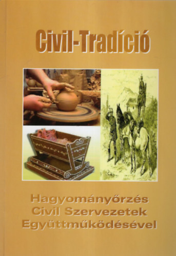Kiss L�szl� Bence - Civil-Trad�ci�  ( Hagyom�ny�rz�s Civil Szervezetek Egy�ttm�k�d�s�vel )