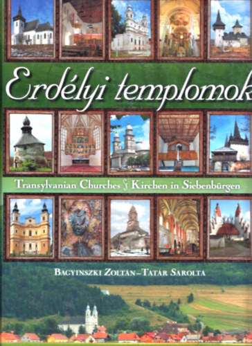 Bagyinszky Zoltn; Tatr Sarolta - Erdlyi templomok - Magyar, angol s nmet nyelven!