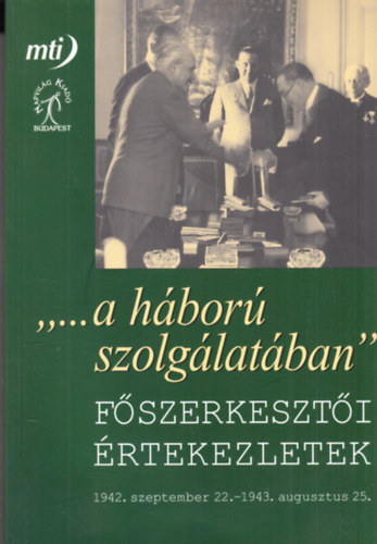 Jo� Andr�s - A h�bor� szolg�lat�ban-F�szerkeszt�i �rtekezletek