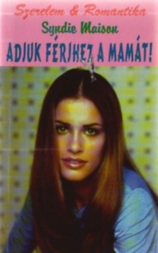 Syndie Maison - Adjuk f�rjhez a mam�t!