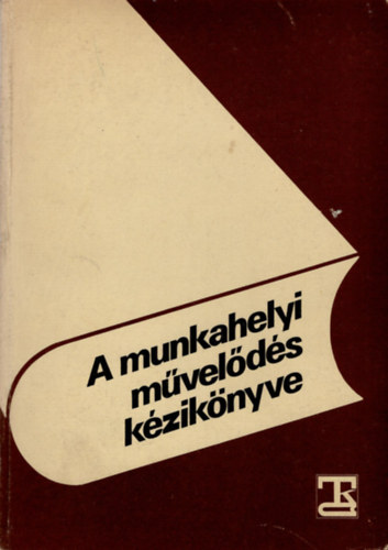 Kir�ly Istv�n, Mar�ti L�szl� K�rp�ti S�ndor - A munkahelyi m�vel�d�s k�zik�nyve