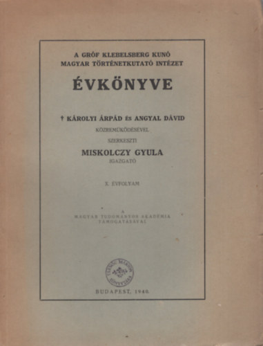 Miskolczy Gyula (szerk.) - A Grf Klebelsberg Kuno Magyar Trtnetkutat Intzet vknyve 10. vf. (1940.)