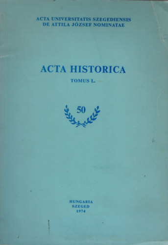 Gal Endre - Vlogatott dokumentumok a Szegedi Ipari Munksok Szocialista Szakmai Szervezkedsnek trtnetbl  1901-1904 Acta historica Tomus L. 50