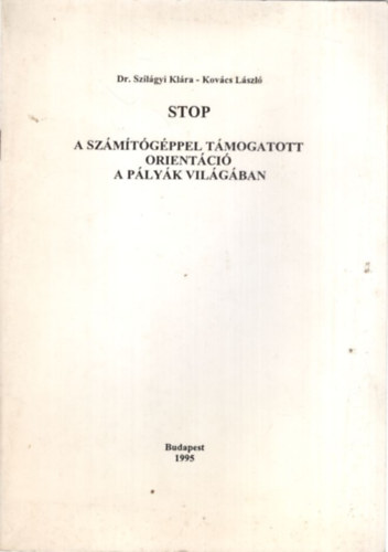 Dr. Kov�cs L�szl� Szil�gyi Kl�ra - STOP A sz�m�t�g�ppel t�mogatott orient�ci� a p�ly�k vil�g�ban