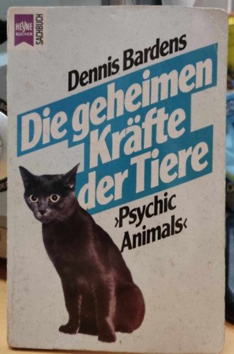 Dennis Bardens - Die geheimen Krfte der Tiere. Psychic Animals (Heyne Sachbuch Nr. 19/42)