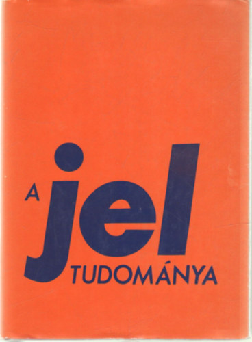 Horányi Özséb-Szépe György (válogatta) - A jel tudománya