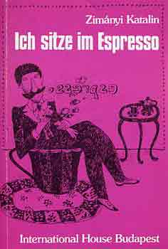 Zim�nyi Katalin - Ich sitze im Espresso - Nyelvi bemutat�k a n�metben