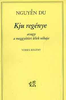 Nguyen Du - Kju reg�nye avagy a meggy�t�rt l�lek s�haja