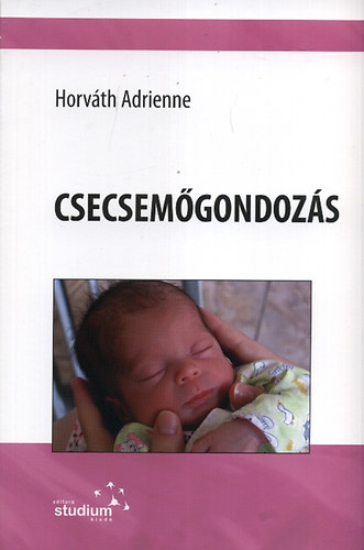 Horv�th Adrienne - Csecsem�gondoz�s