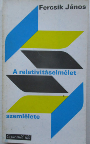 Fercsik J�nos - A relativit�selm�let szeml�lete (gyorsul� id�)