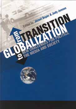 J�zsef Bayer; Jody Jensen - From Transition to Globalization: New Challenges for Politics...