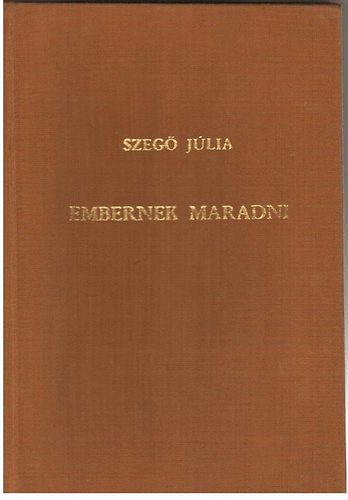 Szeg Jlia - Embernek maradni