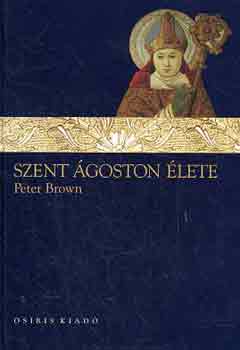 Peter Brown - Szent goston lete