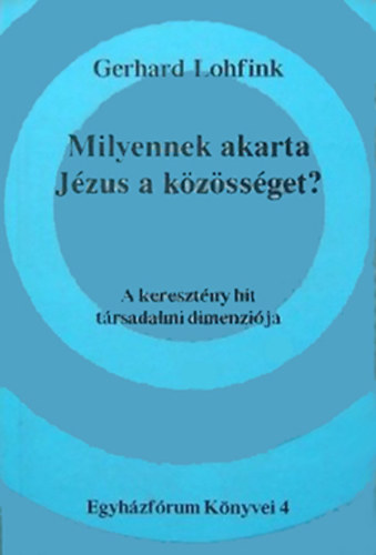 Gerhard Lohfink - Milyennek akarta Jzus a kzssget?