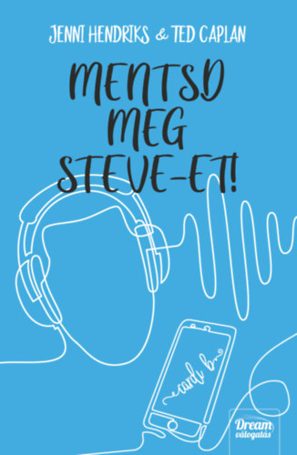 Ted Caplan Jennifer Hendriks - Mentsd meg Steve-et!
