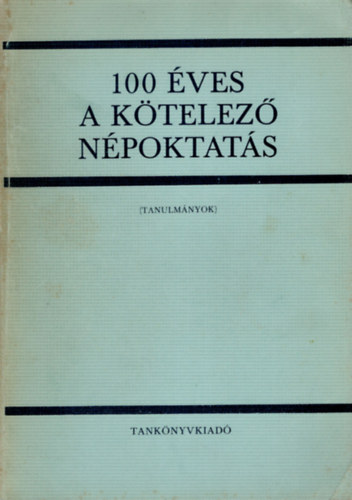 Köte Sándor, Koren István Lugossy Jenő - 100 éves a kötelező népoktatás ( tanulmányok )