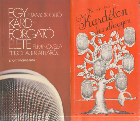 K� Andr�s H�mori Ott� - 2 db. v�v�s (Egy kardforgat� �lete (Filmnovella Petschauer Attil�r�l) + Kard�len, kardhegyen)