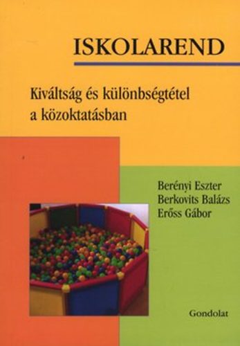 Bernyi Eszter; Berkovits Balzs; Erss Gbor - Iskolarend - Kivltsg s klnbsgttel a kzoktatsban