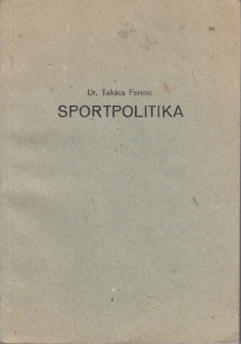 Takcs Ferenc - Sportpolitika