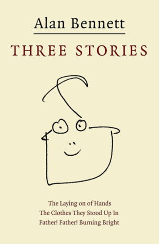 Alan Bennett - Three Stories (Hrom trtnet - angol nyelv)
