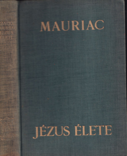 Francois Mauriac - Jzus lete (Buday Gyrgy illusztrciival)