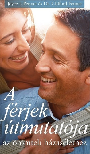 Joyce Penner Clifford Penner - A f�rjek �tmutat�ja az �r�mteli h�zas�lethez