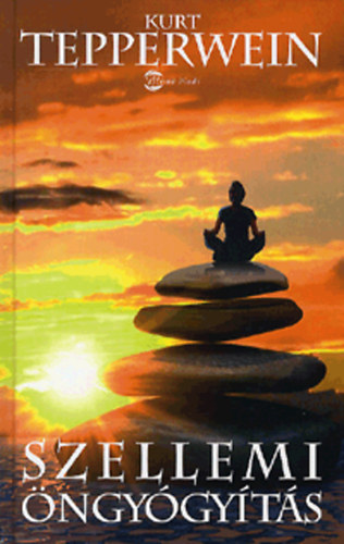 Kurt Tepperwein - Szellemi �ngy�gy�t�s - Eg�szs�g �s boldogs�g hipnomedit�ci�val �s pszichokibernetik�val