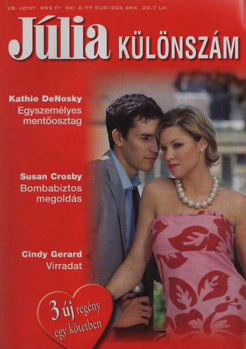 Kathie DeNosky; Susan Crosby; Cindy Gerard - J�lia k�l�nsz�m 28. (Egyszem�lyes ment�osztag + Bombabiztos megold�s + Virradat)