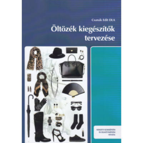 Csanák Edit - Öltözék kiegészítők tervezése