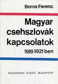 Boros Ferenc - Magyar-csehszlov�k kapcsolatok 1918-1921-ben