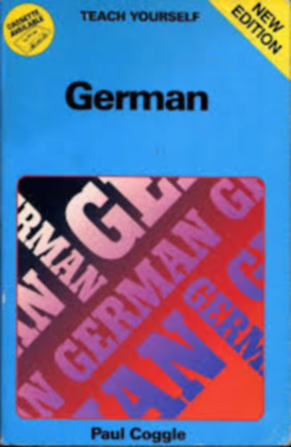 Paul Coggle  (szerk.) - German - Teach yourself (Nmet nyelvknyv)