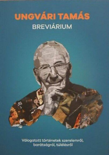 Ungv�ri Tam�s - Brevi�rium  /V�logatott t�rt�netek szerelemr�l, bar�ts�gr�l, t�l�l�sr�l/