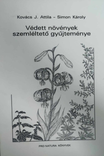 Simon K�roly; Kov�csj. Attila - V�dett n�v�nyek szeml�ltet� gy�jtem�nye