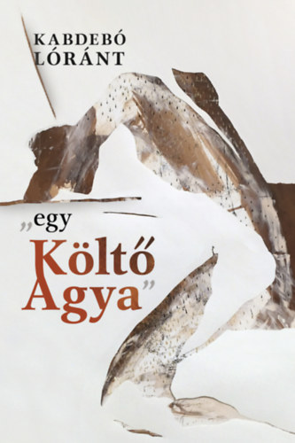 Kabdebó Lóránt - "egy Költő Agya"