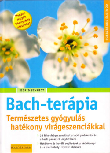 Sigrid Schmidt - Bach-terpia - Termszetes gygyuls hatkony virgesszencikkal