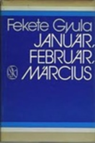 Fekete Gyula - Janur, februr, mrcius