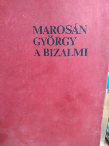Marosn Gyrgy - A bizalmi