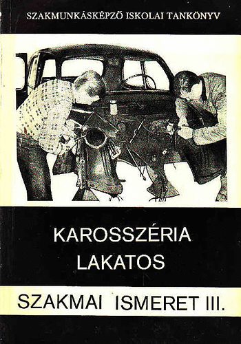 Gombos Ferenc - Karosszéria lakatos szakmai ismeret III.