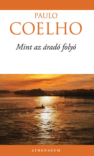Paulo Coelho - Mint az áradó folyó