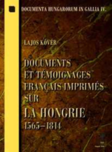 K�v�r Lajos - Documents et t�moignages fran�ais imprim�s sur la Hongrie 1565-1814