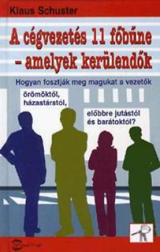 Klaus Schuster - A cégvezetés 11 főbűne - amelyek kerülendők