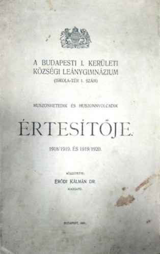 Erdi Klmn  (kzztette) - A budapesti I. kerleti kzsgi lenygimnzium 27-28. rtestje (1918/19 s 1919/20)