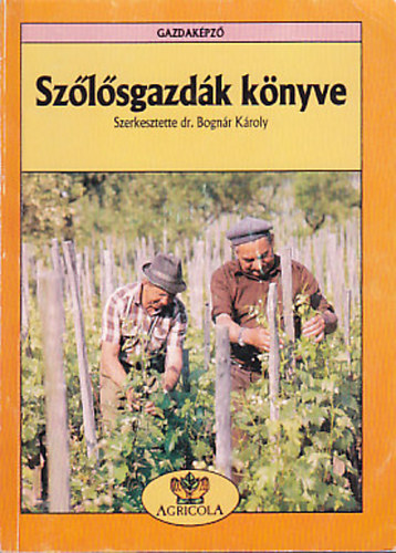 Dr.Bogn�r K�roly (szerk.) - Sz�l�sgazd�k K�nyve