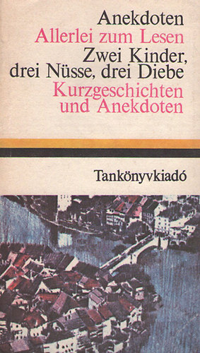 Tanknyvkiad - Anekdoten: Allerlei zum lesen: Zwei kinder, drei nsse, drei diebe