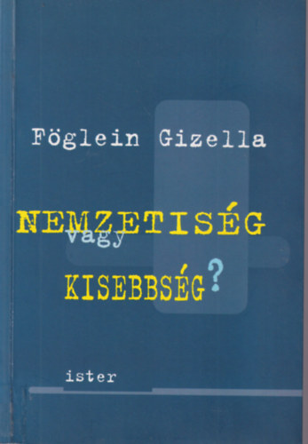 Födlein Gizella - Nemzetiség vagy kisebbség?