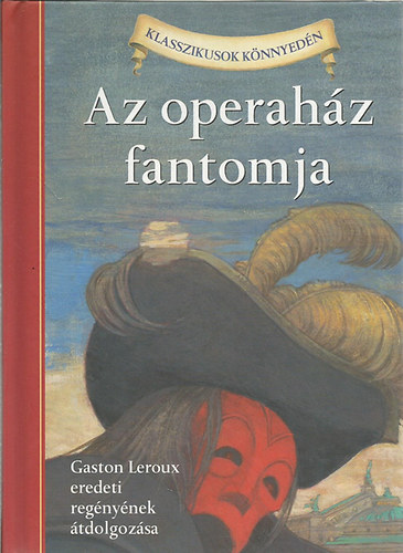 Diane Namm  (szerk.) - Az operahz fantomja (Gaston Leroux eredeti regnye alapjn)- Klasszikusok knnyedn