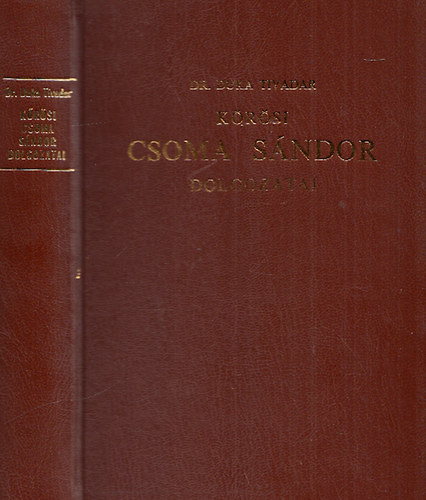 Duka Tivadar dr. - K�r�si Csoma S�ndor dolgozatai (Hasonm�s kiad�s)