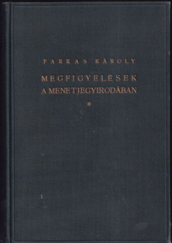 Farkas Kroly - Megfigyelsek a menetjegyirodban (szmozott, alrt)- 3., bvtett kiads