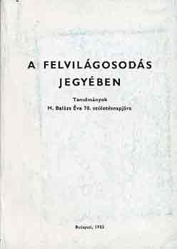 Klaniczay-Po�r-Ring  (szerk.) - A felvil�gosod�s jegy�ben-Tanulm�nyok H. Bal�zs �va 70. sz�l.napj�ra