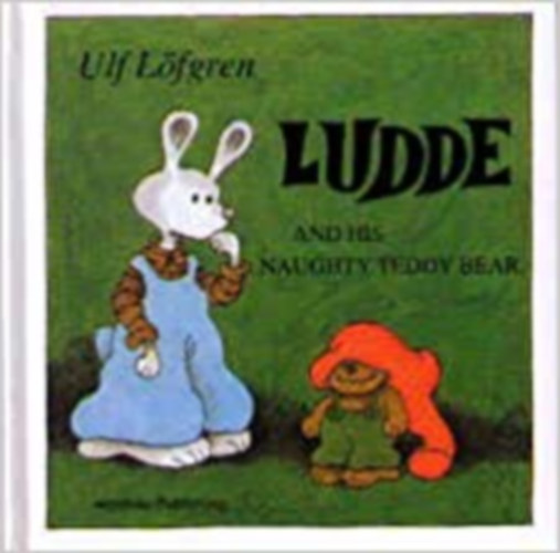 Ulf Lfgren - Ludde and his naughty teddy bear